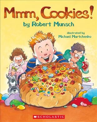 Mmm, cookies! [book and CD] / Robert Munsch ; illustrated by Michael Martchenko.