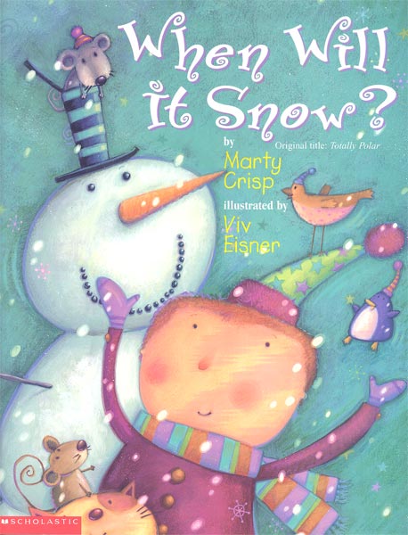 When will it snow? / Marty Crisp ; illustrated by Viv Eisner.