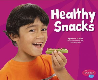 Healthy snacks / Mari C. Schuh.