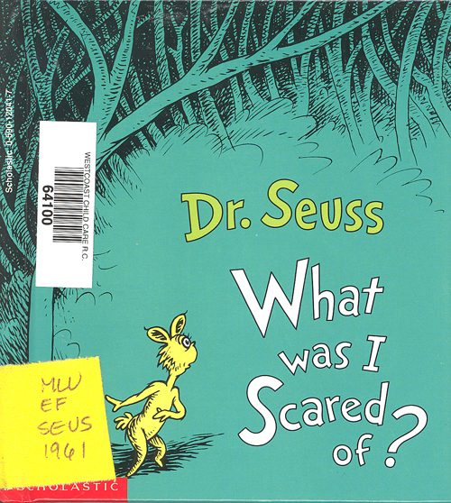 What was I afraid of? Dr. Seuss 