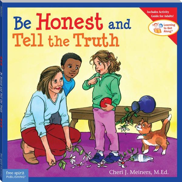 Be honest and tell the truth / Cheri J. Meiners ; illustrated by Meredith Johnson.
