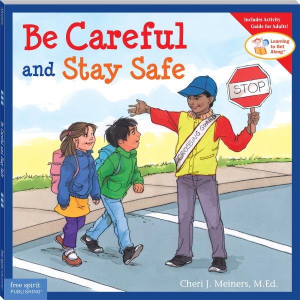 Be careful and stay safe / Cheri J. Meiners ; illustrated by Meredith Johnson.