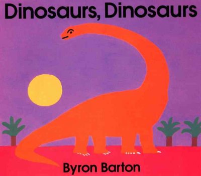 Dinosaurs, dinosaurs [big book] / Byron Barton.