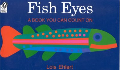 Fish eyes :  a book you can count on / Lois Ehlert.