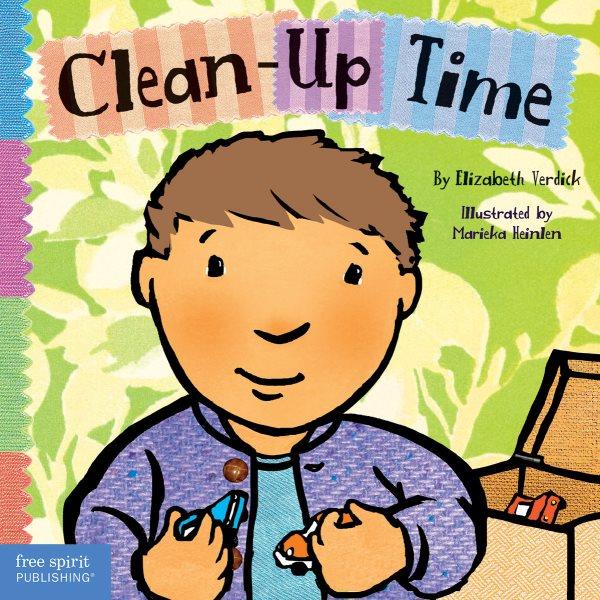 Clean-up time [board book] / Elizabeth Verdick ; illustrated by Marieka Heinlen.