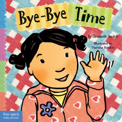 Bye-bye time [board book] / Elizabeth Verdick ; illustrated by Marieka Heinlen