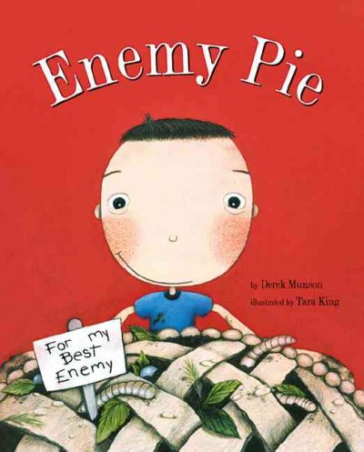 Enemy pie / Derek Munson ; illustrated by Tara Calaban King.
