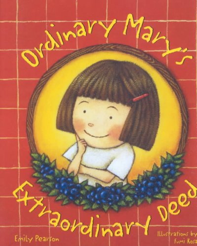 Ordinary Mary's extraordinary deed / Emily Pearson ; illustrated by Fumi Kosaka.