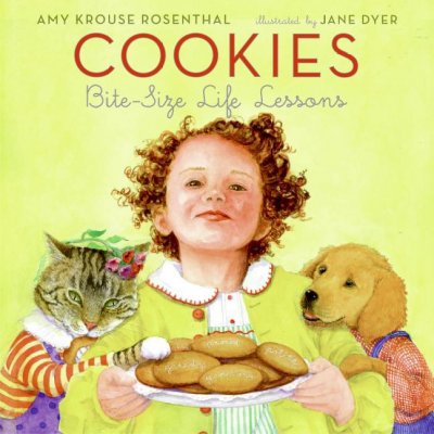 Cookies :  bite-size life lessons / Amy Krouse Rosenthal ; illustrated by Jane Dyer.