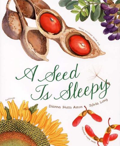 A seed is sleepy Dianna Hutts Aston ; Sylvia Long (ill.)