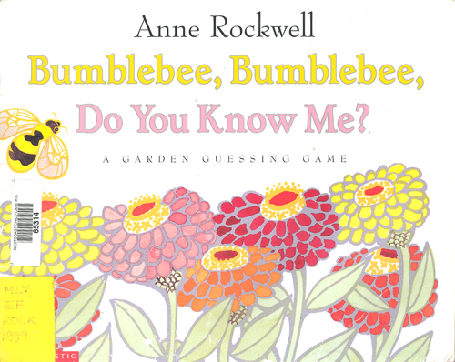 Bumblebee, bumblebee, do you know me? :  A garden guessing game / Anne Rockwell.