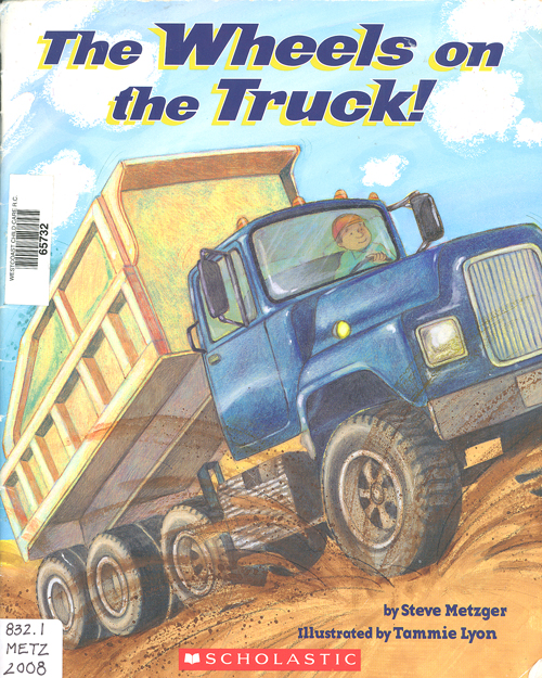 The wheels on the truck! / Steve Metzger ; illustrated by Tammie Lyon.
