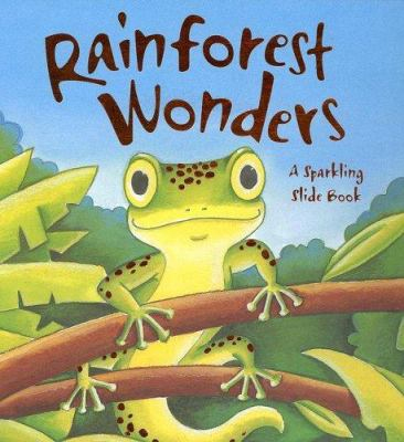 Rainforest wonders [board book] : a sparkling slide book / Hannah Wood (ill.)