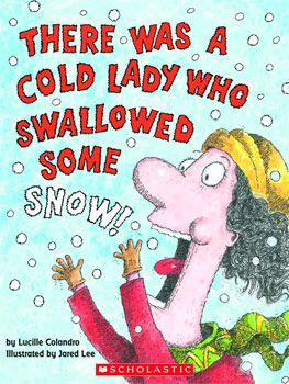 There was a cold lady who swallowed some snow! / Lucille Colandro ; illustrate by Jared Lee.