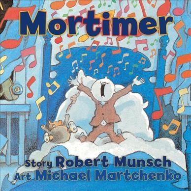 Mortimer  / Robert Munsch ; illustrated by Michael Martchenko.