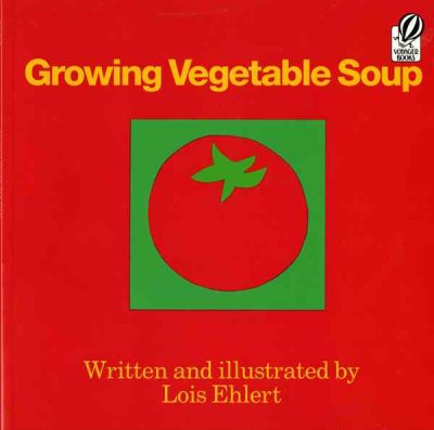 Growing vegetable soup / Lois Ehlert.