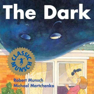 The dark / Robert Munsch ; illustrated by Michael Martchenko.