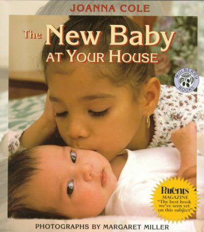 The new baby at your house / Joanna Cole ; photographs by Margaret Miller.