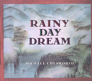 Rainy day dream / Michael Chesworth.