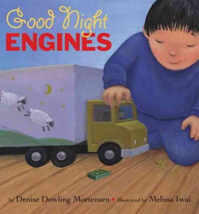 Good night engines / Denise Dowling Mortensen ; illustrated by Melissa Iwai.