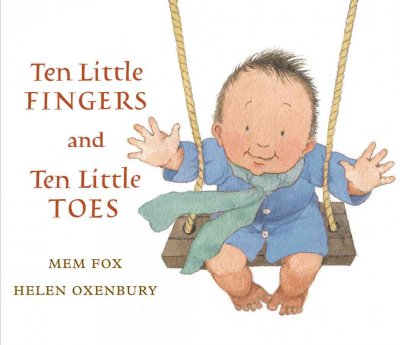 Ten little fingers and ten little toes / Mem Fox ; illustrated by Helen Oxenbury.