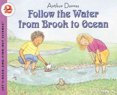 Follow the water from brook to ocean / Arthur Dorros.