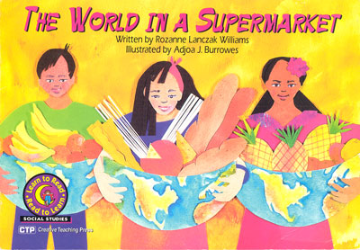 The world in a supermarket / Rozanne Lanczak Williams ; illustrated by Adjoa J. Burrowes.
