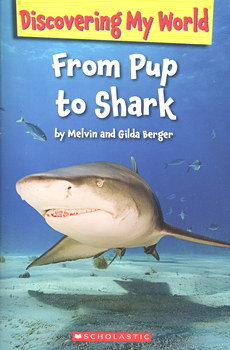 From pup to shark / Melvin and Gilda Berger.