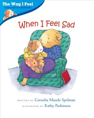 When I feel sad / Cornelia Maude Spelman ; illustrated by Kathy Parkinson.