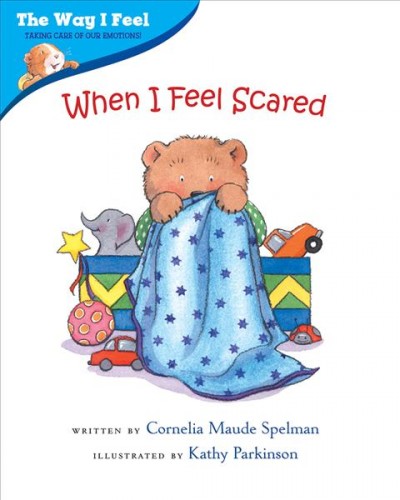 When I feel scared Cornelia Maude Spelman ; Kathy Parkinson (ill.)