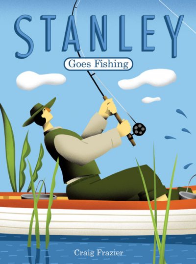 Stanley goes fishing / Craig Frazier.