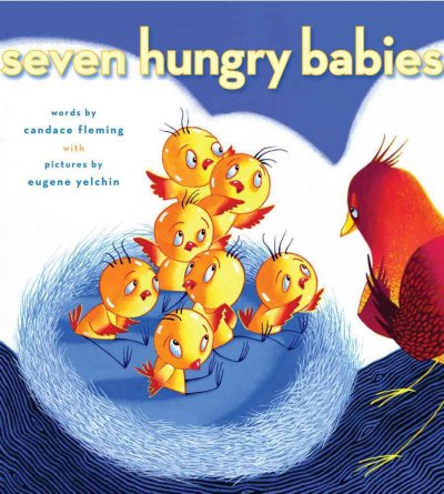 Seven hungry babies / Candace Fleming ; illustrated by Eugene Yelchin.