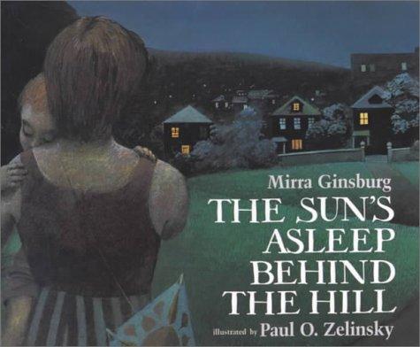 The sun's asleep behind the hill :  adapted from an Armenian song / Mirra Ginsburg ; illustrations by Paul O. Zelinsky.