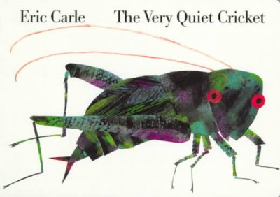 The very quiet cricket [board book] / Eric Carle.