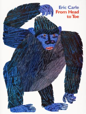 From head to toe [board book] / Eric Carle.