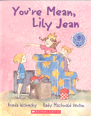 You're mean, Lily Jean / Frieda Wishinky ; illustrated by Kady MacDonald Denton.