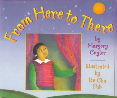 From here to there / Margery Cuyler ; illustrated by Yu Cha Pak.