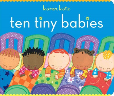 Ten tiny babies [board book] / Karen Katz.