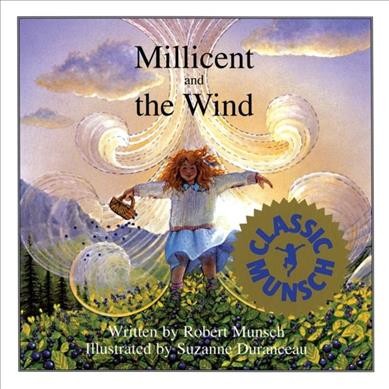 Millicent and the wind / Robert Munsch ; illustrated by Suzanne Duranceau.