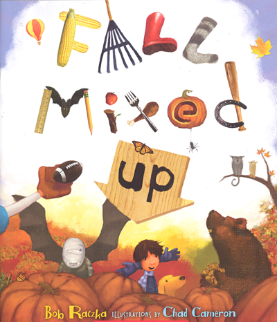 Fall mixed up / Bob Raczka ; illustrated by Chad Cameron.