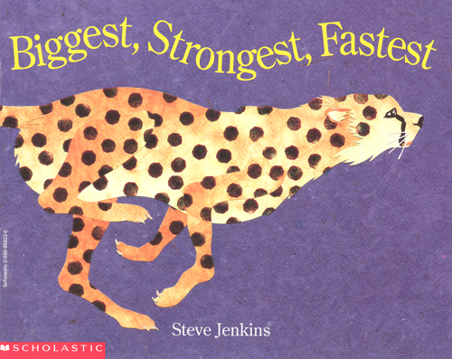 Biggest, strongest, fastest / Steve Jenkins.