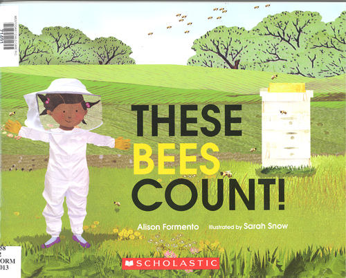 These bees count! / Alison Formento ; illustrated by Sarah Snow.