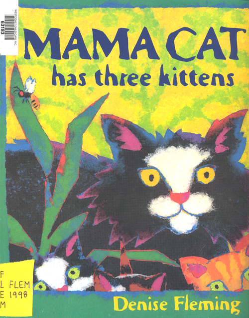 Mama cat has three kittens / Denise Fleming.