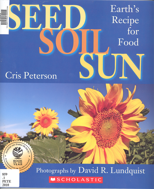 Seed, soil sun : earth's recipe for food Cris Peterson; David R. Lundquist (ill.)