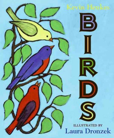 Birds / Kevin Henkes ; illustrated by Laura Dronzek.