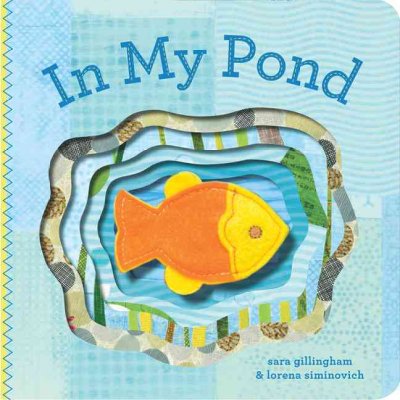 In my pond [board book]/ Sara Gillingham & Lorena Siminovich.