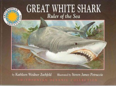 Great white shark :  ruler of the sea / Kathleen Weidner Zoeheld ; illustrated by Steven James Petruccio.