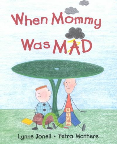 When mommy was mad Lynne Jonell; Petra Mathers (ill.)