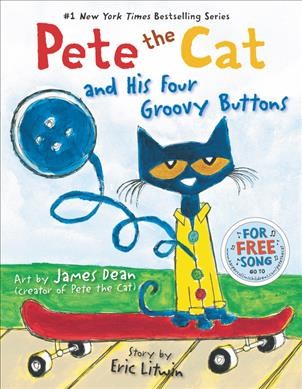 Pete the cat and his four groovy buttons / Eric Litwin ; illustrated by James Dean.