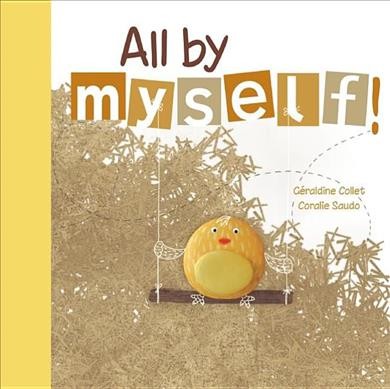All by myself! / Geraldine Collet ; illustrated by Coralie Saudo.